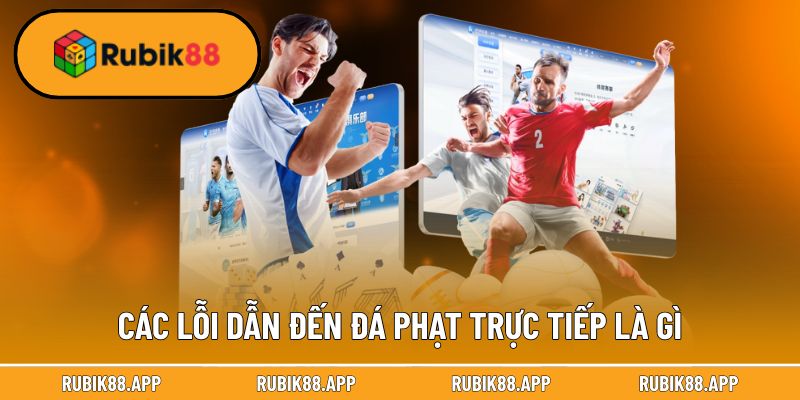Đá Phạt Trực Tiếp Là Gì | Luật Thực Hiện Cú Sút Đẹp Mắt 2 Các lỗi quan trọng dẫn đến đá phạt trực tiếp là gì