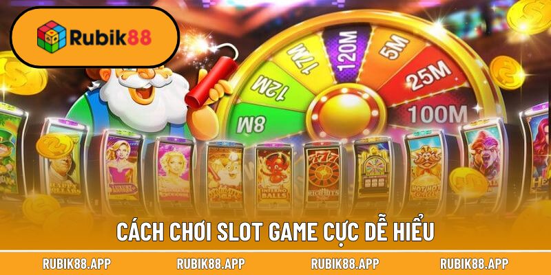 Cách Chơi Slot Game - Quy Tắc Tham Gia Nổ Hũ Tại Rubik88 2 Cách chơi slot game cực dễ hiểu