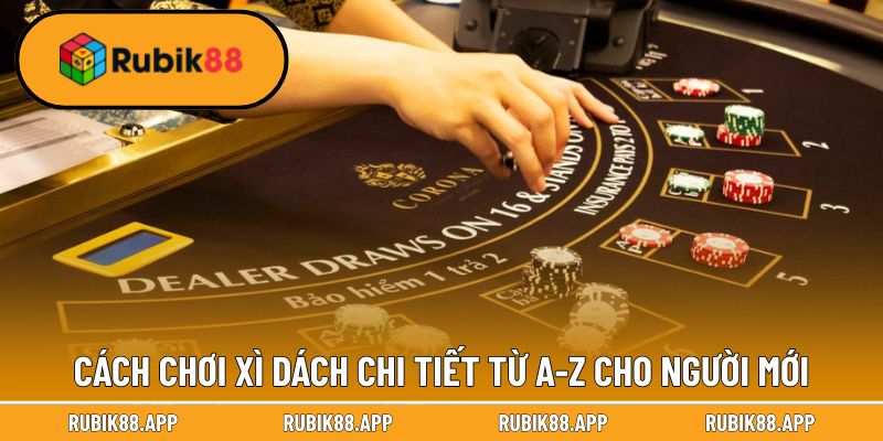 Cách Chơi Xì Dách - Thông Tin Newbie Không Thể Bỏ Qua 2 Cách chơi xì dách chi tiết từ A-Z cho người mới