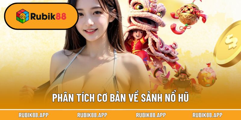 Phân tích cơ bản những điều ấn tượng về sảnh nổ hũ