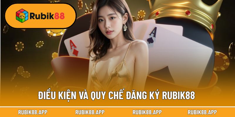 Đăng Ký Rubik88 2 Điều kiện và quy chế đăng ký Rubik88 cần thực hiện