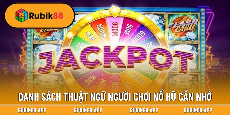Slot Game Là Gì? Bật Mí Thông Tin Từ A-Z Gắn Liền Với Nổ Hũ 2 Danh sách thuật ngữ người chơi nổ hũ cần nhớ