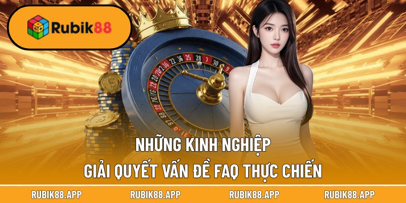 Trang chủ 37 Kinh nghiệm đúc kết, giải quyết vấn đề tại Rubik88
