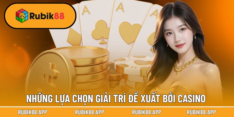 Những lựa chọn giải trí đề xuất bởi Casino 