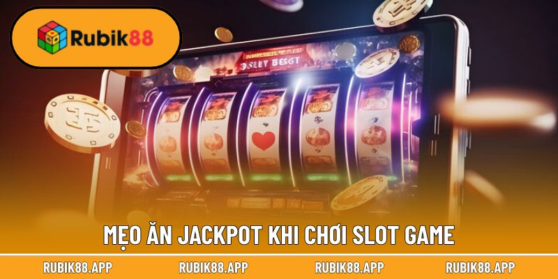 Cách Chơi Slot Game - Quy Tắc Tham Gia Nổ Hũ Tại Rubik88 3 Mẹo ăn Jackpot khi chơi slot game
