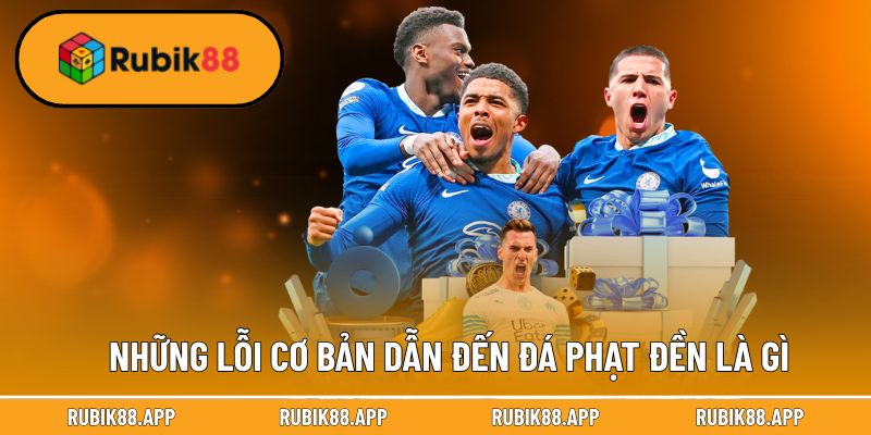 Đá Phạt Đền Là Gì? Luật Sút Phạt 11m Và Cách Thực Hiện 2 Những lỗi cơ bản dẫn đến đá phạt đền là gì