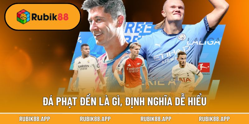 Đá Phạt Đền Là Gì? Luật Sút Phạt 11m Và Cách Thực Hiện 1 Đá phạt đền là gì, định nghĩa dễ hiểu cho độc giả
