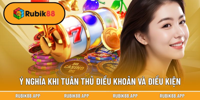 Ý nghĩa khi hội viên tuân thủ điều khoản và điều kiện